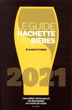 Le guide Hachette des bières - 1000 bières artisanales, 300 brasseries, 150 coups de coeur (édition 2021)