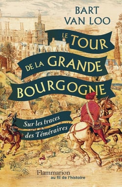 Le Tour de la Grande Bourgogne : Sur les traces des Téméraires