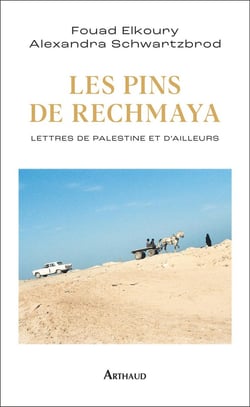 Les Pins de Rechmaya : Lettres de Palestine et d'ailleurs