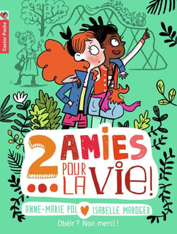 Deux amies pour la vie ! Tome 3 - obéir ? non merci !