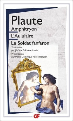 Amphitryon - L'Aululaire - Le soldat fanfaron