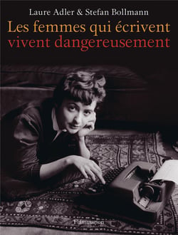Les femmes qui ecrivent vivent dangereusement