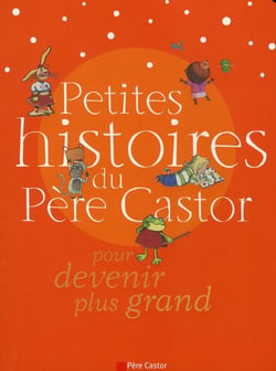 Petites Histoires Du Pere Castor Pour Devenir Plus Grand