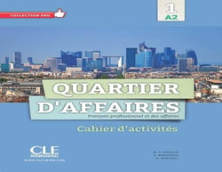Quartier d'affaires - niveau 1 - A2 - cahier d'activités