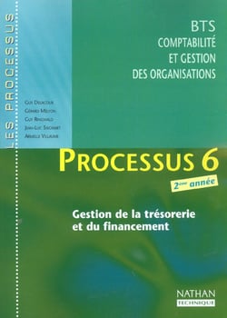 Processus 6 - gestion de la trésorerie et du financement - bts cgo 2e année - livre de l'élève (édition 2002)