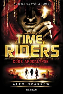 Time Riders Tome 3 : code apocalypse
