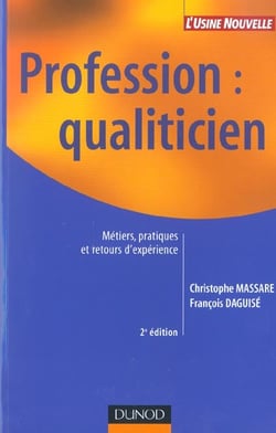 Profession : qualiticien - 2ème édition - État des lieux, retours d'expérience et pratiques : État des lieux, retours d'expérience et pratiques