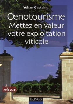 Oenotourisme - mettez en valeur votre exploitation vinicole