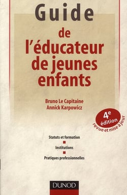 Guide de l'éducateur de jeunes enfants - statuts et formation, institutions, pratiques professionnelles (4e édition)