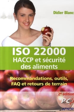 Iso 22000 haccp et sécurité des aliments. recommandation, outils, faq et retours de terrain (2e édition)