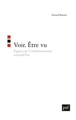 Voir. Être vu : Figures de l'exhibitionnisme aujourd'hui