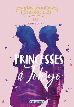 Rosewood chronicles Tome 3 : princesses à Tokyo