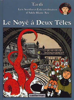 Adèle Blanc-Sec Tome 6 : le noyé à deux têtes
