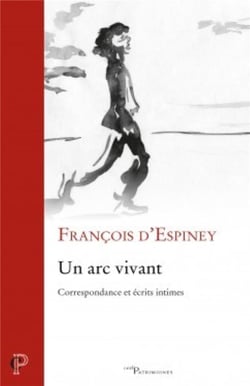 Un arc vivant - correspondance et écrits intimes