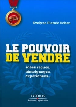 Le pouvoir de vendre - idées reçues, témoignages, expériences...