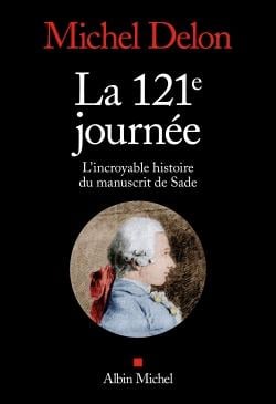 La 121e journée - l'incroyable histoire du manuscrit de Sade