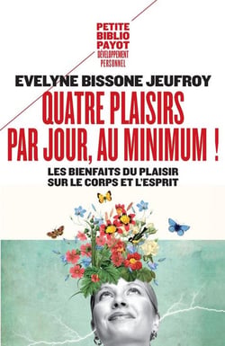 Quatre plaisirs par jour au minimum ! les bienfaits du plaisir sur le corps et l'esprit