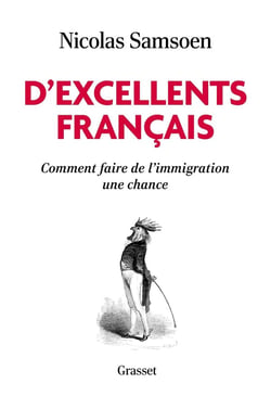 D'excellents Français : Comment faire de l'immigration une chance