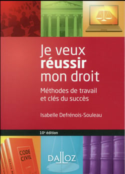 Je veux réussir mon droit - méthodes de travail et clés du succès (10e édition)
