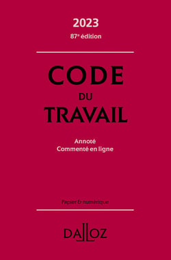 Code du travail, annoté, commenté en ligne (édition 2023)