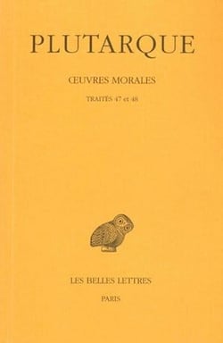 Oeuvres morales Tome 10 - traités 47-48