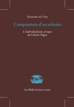 Conspirations d'un solitaire - l'individualisme civique de Charles Péguy