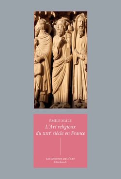 L'art religieux du XIIIe siècle en France : étude sur l'iconographie du Moyen âge et sur ses sources d'inspiration