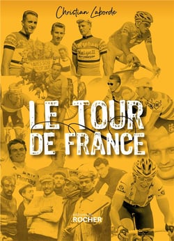 Le tour de France - petites histoires et grandes legendes