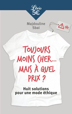 Toujours moins cher... mais à quel prix ? Huit solutions pour une mode éthique