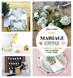 Mariage home-made - 7 thèmes, 27 créations pour un mariage à votre image