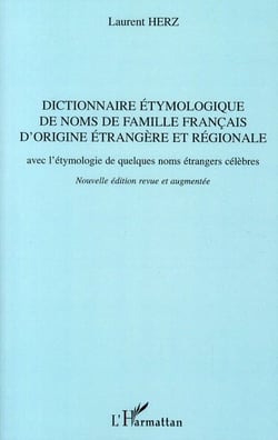 Dictionnaire étymologique de noms de famille français d'origine étrangère et régionale avec l'étymologie de quelques noms étrangers célèbres