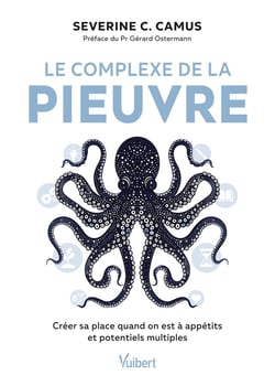 Le complexe de la pieuvre : Créer sa place quand on est à appétits et potentiels multiples
