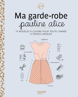 Ma garde-robe Pauline Alice :16 modèles à coudre pour toute l'année