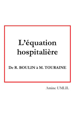 L'équation hospitalière - de R. Boulin à M. Touraine