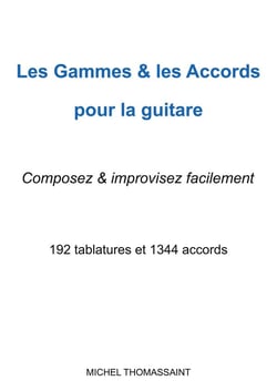 Les gammes & les accords pour la guitare : Composez & improvisez facilement