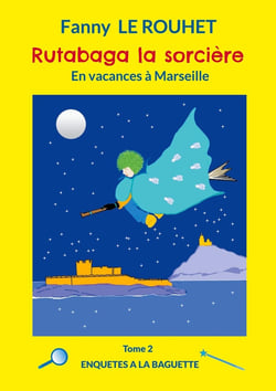 Rutabaga la sorcière : En vacances à Marseille
