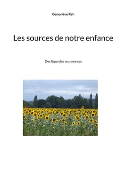 Les sources de notre enfance : Des légendes aux sources