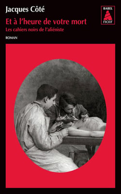 Les cahiers noirs de l'aliéniste Tome 3 - et à l'heure de votre mort
