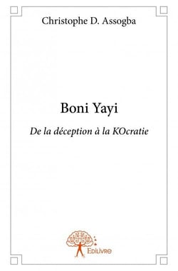 Boni yayi - de la déception à la kocratie