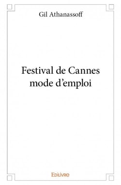 Festival de cannes mode d'emploi