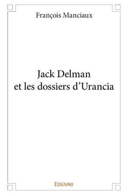 Jack Delman et les dossiers d'Urancia