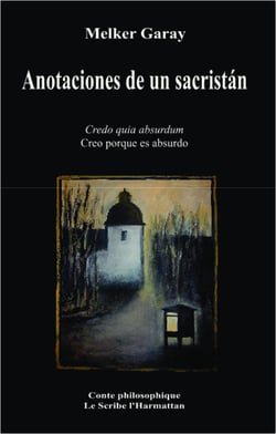 Anotaciones de un sacristán - credo quia absurdum - creo porque es absurdo