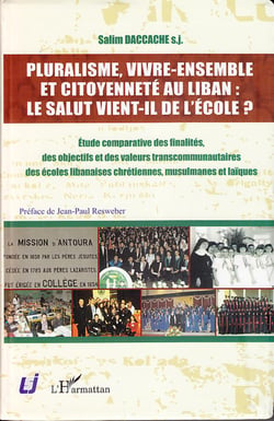 Pluralisme, vivre ensemble et citoyenneté au Liban : le salut vient il de l'école ? étude comparative des finalités des objectifs et des valeurs transcommunautaires des écoles libanaises chrétiennes, musulmanes et laïques
