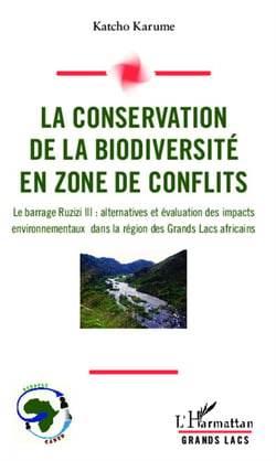 Conservation de la biodiversité en zone de conflits - le barrage Ruzizi III : alternatives et évaluation des impacts environnementaux dans la région des Grands Lacs africains