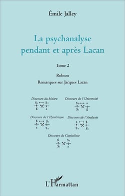 La psychanalyse pendant et après Lacan - Tome 2 : Robion Remarques sur Jacques Lacan