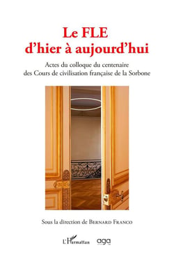 Le Fle d'hier à aujourd'hui : Actes du colloque du centenaire des cours de civilisation française de la Sorbone