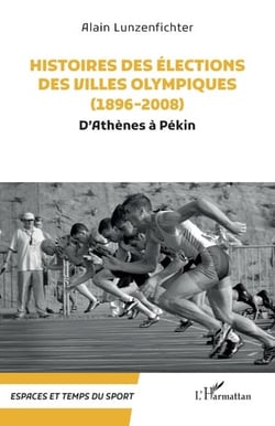 Histoires des élections des villes olympiques (1896-2008) : d'Athènes à Pékin