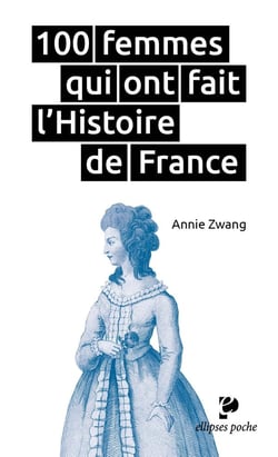 100 femmes qui ont fait l'Histoire de France