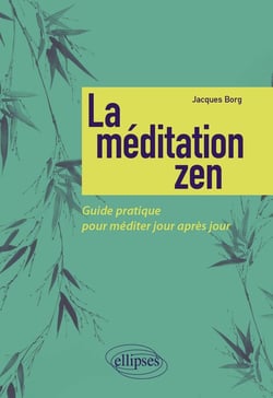 La meditation zen - guide pratique pour méditer jour après jour