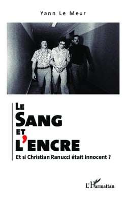 Le sang et l'encre - et si Christian Ranucci était innocent ?